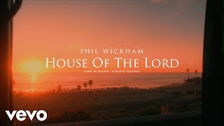 Phil Wickham  House Of The Lord Acoustic Sessions Official Lyric Video [upl. by Yvad620]