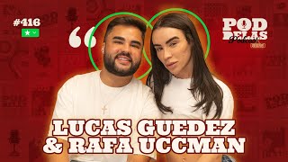 LUCAS GUEDEZ E RAFA UCCMAN  PODDELAS PODCAST SHOW 416 [upl. by Vinna]