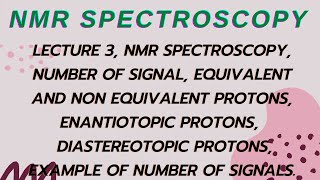 LECTURE 3 NMR SPECTROSCOPY No OF SIGNAL EQUIVALENT amp NON EQUIVALENT  ENANTIOTOPIC DIASTEREOTOPIC [upl. by Otanutrof]