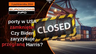 Surowcowe info 3 października 2024 – porty w USA zamknięte Czy Biden zaryzykuje przegraną Harris [upl. by Antoni873]