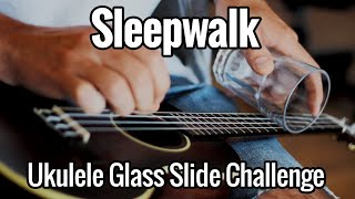 Uke Glass Slide  How To Play quotSleepwalkquot On Ukulele  TABS [upl. by Feilak]