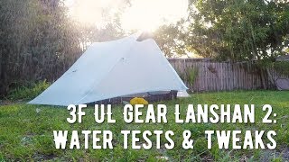 3F UL Gear Lanshan 2 Tent  Water tests and small tweaks [upl. by Raines806]