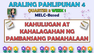 ARALING PANLIPUNAN 4  QUARTER 3 WEEK 1  KAHULUGAN AT KAHALAGAHAN NG PAMBANSANG PAMAHALAAN  MELC [upl. by Aehsat]