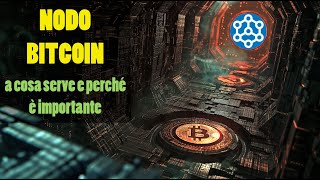 NODO BITCOIN a cosa serve e perché è importante [upl. by Aufmann]