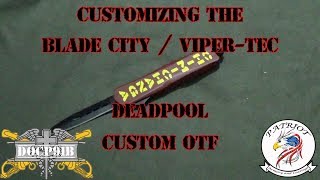 Customizing the Blade City  ViperTec Deadpool Custom OTF [upl. by Klotz]