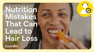 5 Nutrition Mistakes That Can Cause Hair Loss  GoodRx [upl. by Ydaf]