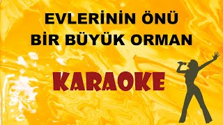 Evlerinin Önü Bir Büyük Orman  Karaoke [upl. by Eiramanitsirhc401]