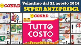 volantino CONAD dal 22 agosto 2024 ✅ Tutto al costo anteprima 🔥 Super offerte e promozioni [upl. by Ellitnahc8]