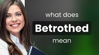 Betrothed — definition of BETROTHED [upl. by Peers]