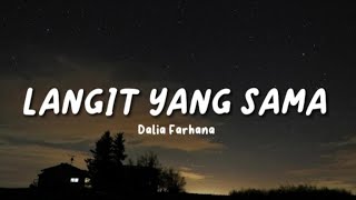 Langit Yang Sama  Dalia Farhana  lyrics [upl. by Creight]