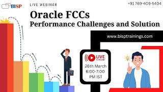 Live webinar of Oracle FCCs Performance Challenges and Solution  FCC Case Study Day5 [upl. by Ronda]