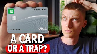 Dont Sign Up for the TD Platinum Travel Visa Until You Watch This Hidden Costs amp Benefits Exposed [upl. by Atnohsal]