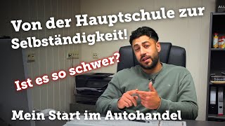 Selbstständig als Autohändler durchstarten Mein Start von Null  Erfahrung  Tipp‘s amp Motivation [upl. by Enilaf]