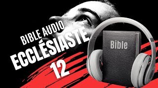 ECCLÉSIASTE 12  LA BIBLE AUDIO avec textes [upl. by Vladimir]