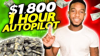 Earn 1800 In 1 HOUR On Autopilot NO WORK Make Money Online [upl. by Ubana]