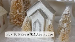 How to Make a Glitter House  Putz House [upl. by Aisilef]