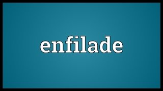 Enfilade Meaning [upl. by Yebot]