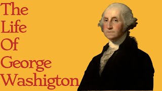 The Life Of George Washington [upl. by Perr]