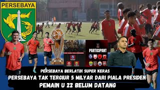 HADIAH 5 MILYAR PERSEBAYA TAK IKUT PIALA PRESIDENPEMAIN MUDA PERSEBAYA BELUM DATANGLATIHAN KERAS [upl. by Rebmit]