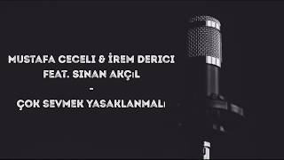 Mustafa Ceceli amp İrem Derici feat Sinan Akçıl  Çok Sevmek Yasaklanmalı lyrics [upl. by Galer533]