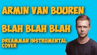 Armin van Buuren  Blah Blah Blah DreamMan Instrumental Cover [upl. by Janerich]