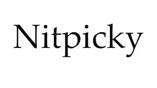 How to Pronounce Nitpicky [upl. by Ahsikam]