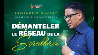 DÉMANTELER LE RÉSEAU DE LA SORCELLERIE AVEC LE PROPHÈTE JOEL FRANCIS TATU [upl. by Serles440]