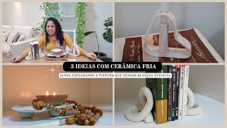 DIY  3 Ideias com Cerâmica Fria  Faça Você Mesmo [upl. by Dove]