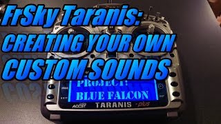 Taranis X9D Creating your own Custom Sounds [upl. by Aiduan]