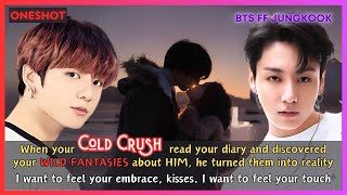 Jungkook FF When Your Cold Crush Read Your Diary Discovered Ur Wild Fantasies About Him BTS Oneshot [upl. by Gaylor842]