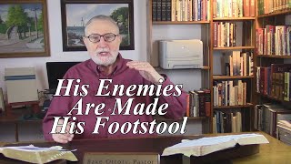 His Enemies Are Made His Footstool Hebrews 11314 7 [upl. by Atinod]