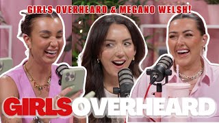 SPECIAL GUEST POD MEGANO WELSH STOLEN NIPPLES amp WHATSAPP FAILS  GIRLS OVERHEARD PODCAST [upl. by Cini]