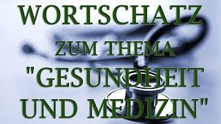 Wortschatz zum Thema Gesundheit vesves Medizin  Deutsch Lernen [upl. by Francois367]