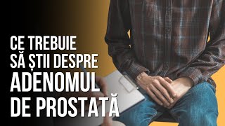 ADENOMUL DE PROSTATĂ  cea mai frecventă tumoră benignă la bărbați  Sănătate cu prioritate [upl. by Anura]