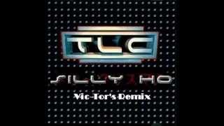 TLC  Silly Ho VicTors Remix [upl. by Yelsa158]