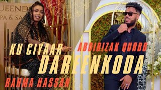 RAHMA HASSAN FT ABDIRISAAQ QURBO  KU CIYAAR DAREENKOODA  OFFICIAL MUSIC VEDIO 2024 [upl. by Issirk158]