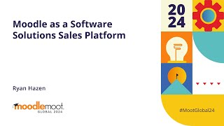 Moodle as a Software Solutions Sales Platform  MoodleMoot Global 2024 [upl. by Chaffin845]