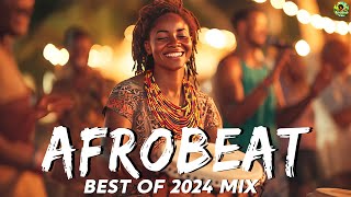 AFROBEAT MIX 2024 NAIJA  The Best and Latest Afrobeat Jams of 2024  Best Afrobeat Mix 2024 [upl. by Chancellor523]