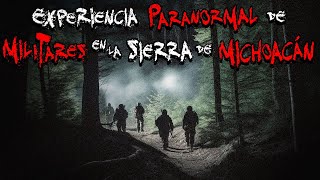 HISTORIAS DE TERROR DE MILITARES EL FANTASMA DE LA SIERRA DE MICHOACÁN  PODCAST DE TERROR [upl. by Ahsienek]