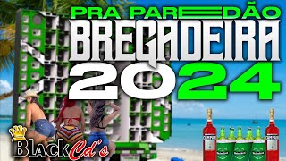 BREGADEIRA PRA PAREDÃO 2024  MÚSICAS NOVAS  100 MÉDIOS GRAVES [upl. by Edac]