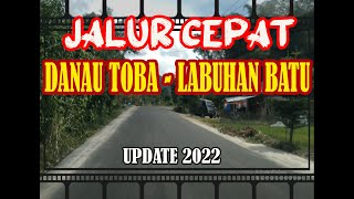 JALUR CEPAT DANAU TOBA LABUHAN BATU  UPDATE 2022 [upl. by Dewhirst438]