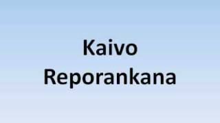 Kaivo  Reporankana [upl. by Calabresi]