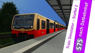 SBahn Berlin  Train Simulator Classic  S75 nach Ostbahnhof  Staffel 2  Folge 2 [upl. by Suzi]