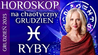 RYBY horoskop na chaotyczny grudzień 2023 [upl. by Dylane114]