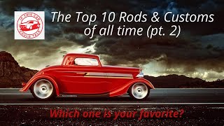 Top 10 Rods and Customs of all time  part two Did we pick one or more of your favorites [upl. by Jennilee508]