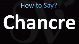 How to Pronounce Chancre correctly [upl. by Akeret]