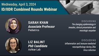 IIDR Rounds April 2024 Measles Zika and virusassociated neuropathology [upl. by Aeet]