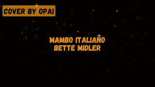 Bette Midler  Mambo Italiano Cover by Opai [upl. by Dihsar832]