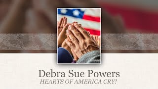 Debra Sue Powers  Hearts of America Cry Lyrics [upl. by Jayme307]