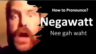 How to Pronounce Negawatt correctly [upl. by Atrebla]